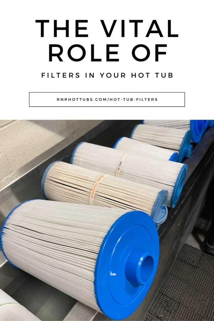 Keeping It Clean: The Vital Role of Filters in Your Hot Tub - RnR Hot Tubs